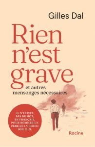 Rien n’est grave et autres mensonges nécessaires